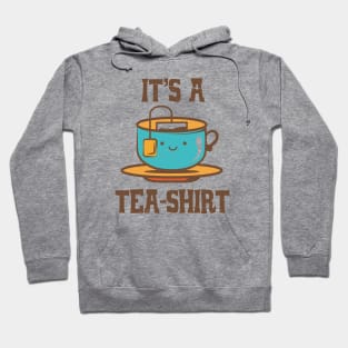 It's A Tea-Shirt Funny Hoodie